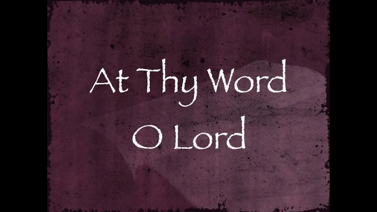 At Thy Word O Lord