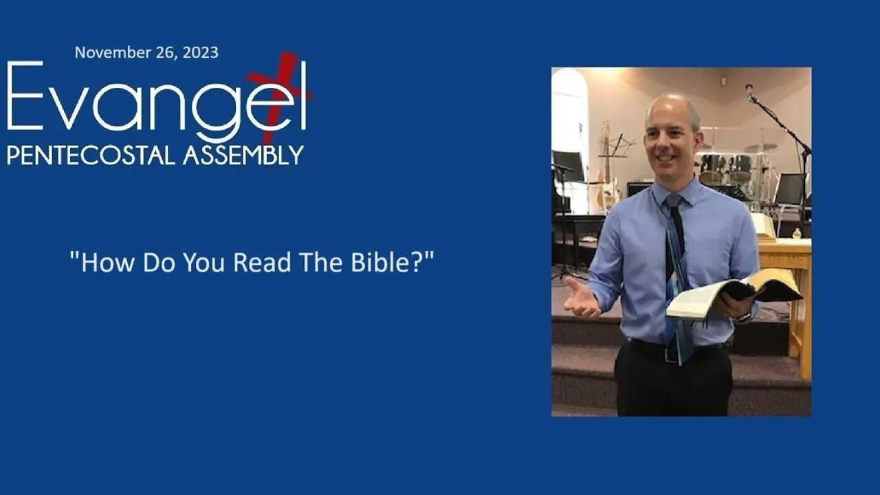 Sunday Morning Service, November 26, 2023 - "How Do You Read The Bible?"