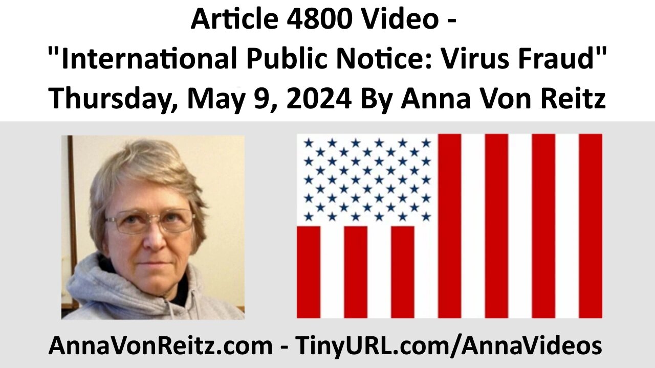 Article 4800 Video - International Public Notice: Virus Fraud By Anna Von Reitz