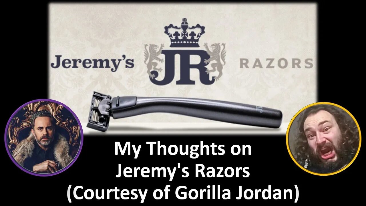 My Thoughts on Jeremy's Razors (Courtesy of Gorillas Jordan) [With Bloopers]