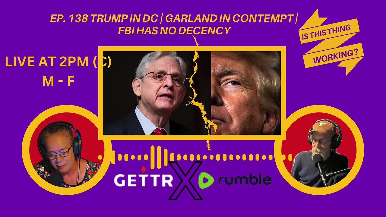 Ep. 138 Trump in DC | Garland in Contempt | FBI has no decency