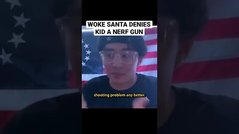 Woke Santa Tells Kid he Can’t Have a NERF GUN!