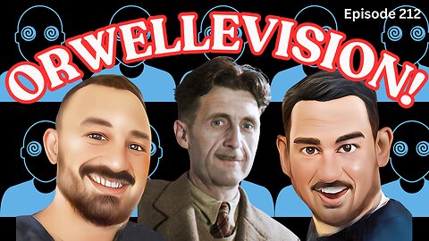 Orwellevision! - The VK Bros Episode 212