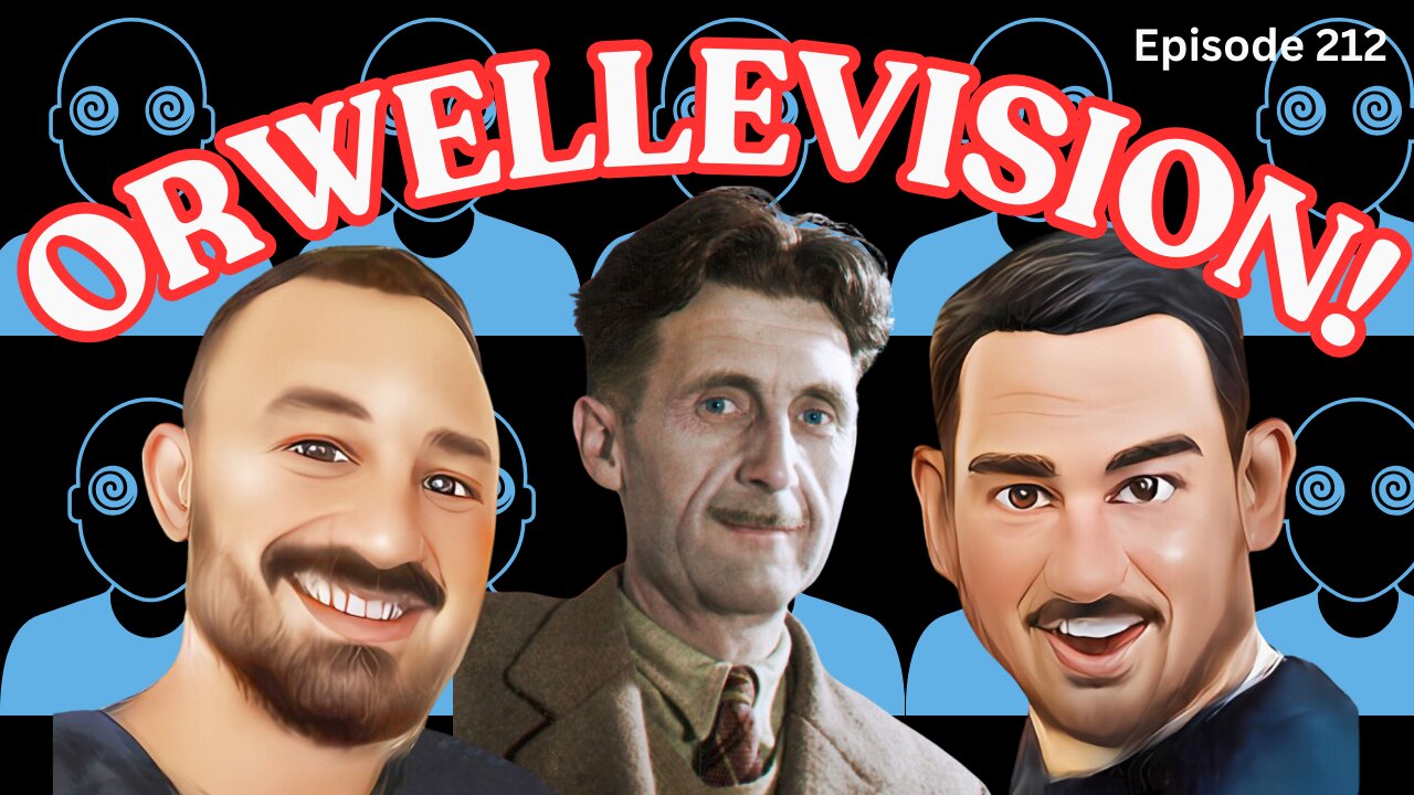 Orwellevision! - The VK Bros Episode 212