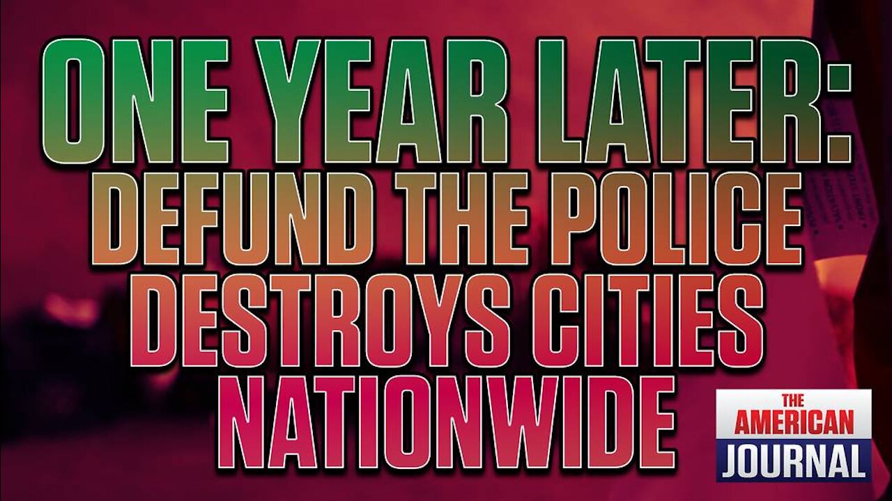 One Year Later: Defund The Police Movement Leaves Behind Chaos, Destruction And Despair