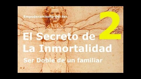 SER DOBLE DE UN FAMILIAR - EL SECRETO DE LA INMORTALIDAD CAPÍTULO 2