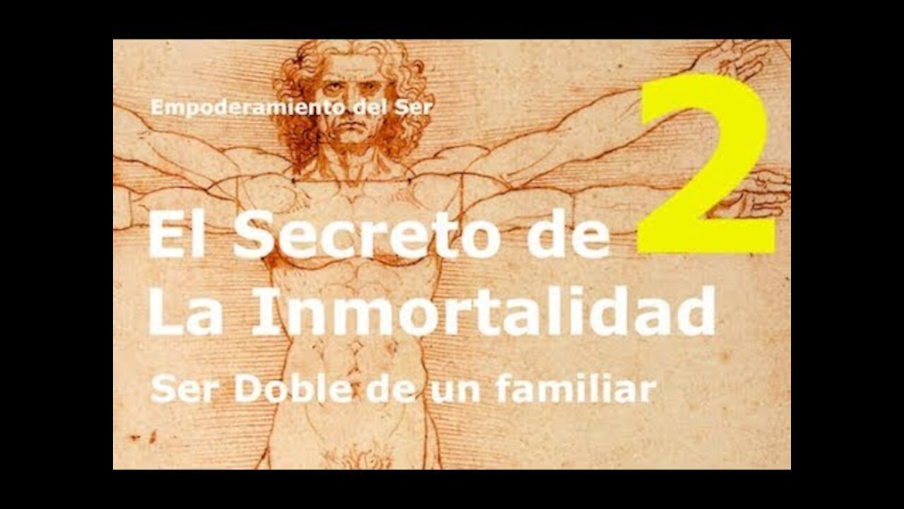 SER DOBLE DE UN FAMILIAR - EL SECRETO DE LA INMORTALIDAD CAPÍTULO 2
