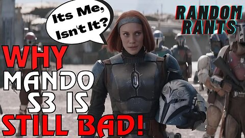 Random Rants: The FAILURE Of The Mandalorian Season Three Is The Lack Of Deep Storytelling