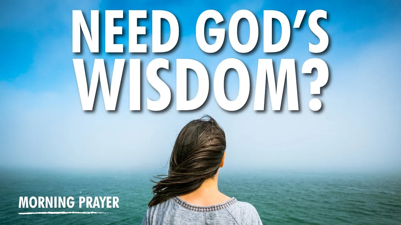 God will give you the WISDOM you need with THIS PRAYER!