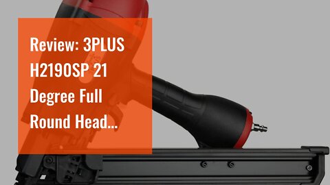 Review: 3PLUS H2190SP 21 Degree Full Round Head Framing Nailer