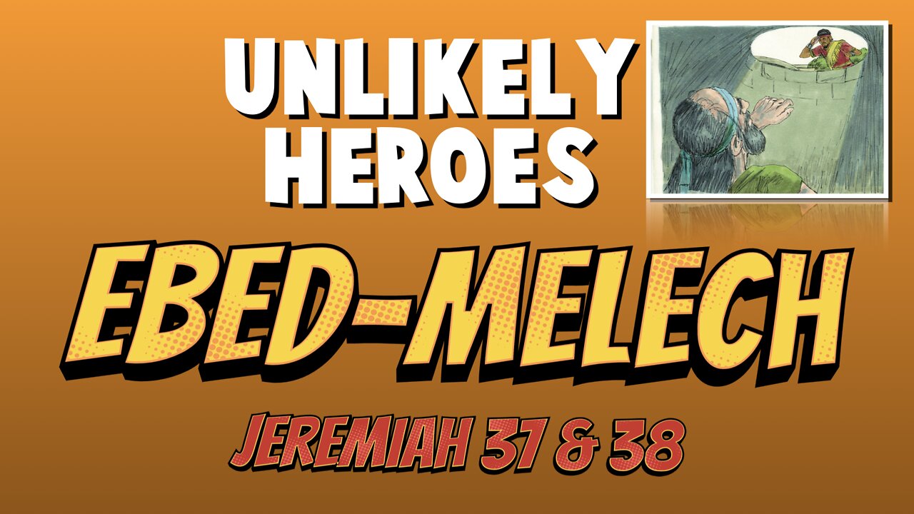 Unlikely Heroes - #3 - Ebed Melech