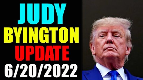 JUDY BYINGTON INTEL: RESTORED REPUBLIC VIA A GCR HUGE UPDATE AS OF JUNE 20, 2022