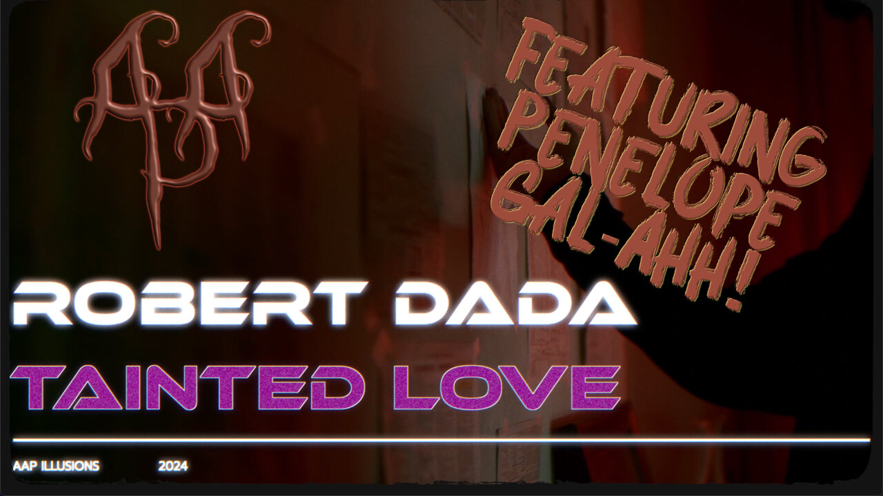 "Tainted Love" - A music video cover of Soft Cell's hit by Robert Dada (Feat: Penelope Gal-Ahh)