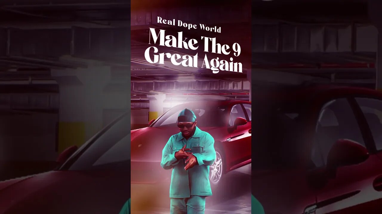Make The 9 Great Again! #RealDopeWorld
