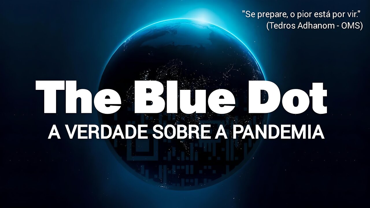 THE BLUE DOT - A VERDADE SOBRE A PANDEMIA