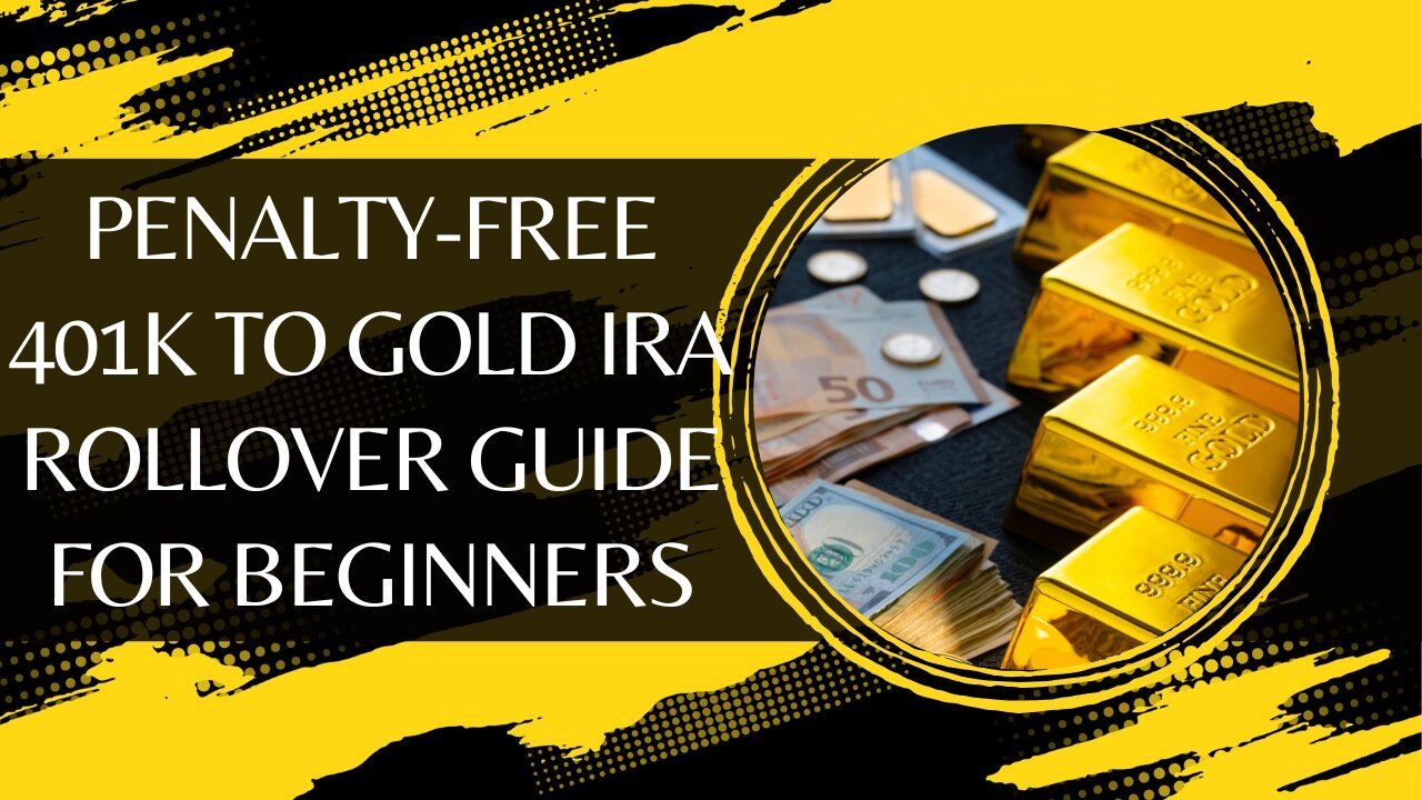 Penalty-Free 401k to Gold IRA Rollover Guide for Beginners