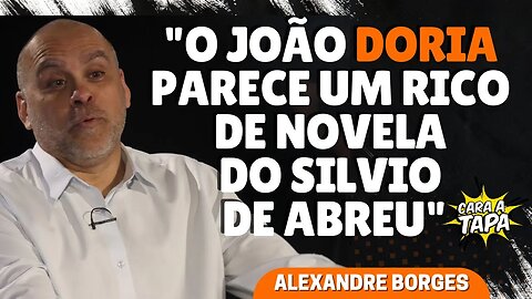 ALEXANDRE BORGES DIZ PORQUE ELEITORES NÃO APROVAM JOÃO DORIA