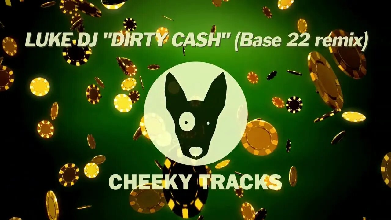 Luke DJ - Dirty Cash (Base 22 remix) (Cheeky Tracks) release date 10th February 2023