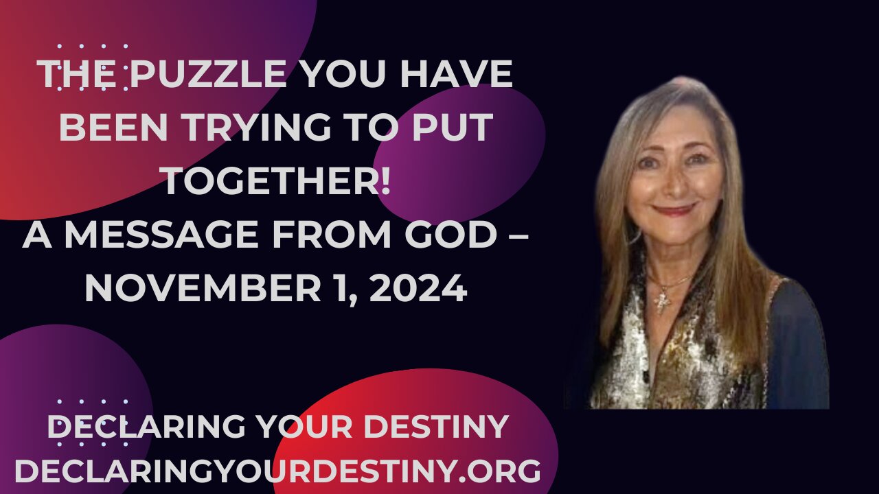 THE PUZZLE YOU HAVE BEEN TRYING TO PUT TOGETHER - A MESSAGE FROM GOD - NOVEMBER 1, 2024