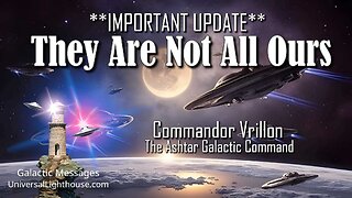 **Important Update** THEY ARE NOT ALL OURS ~ The Ashtar Galactic Command