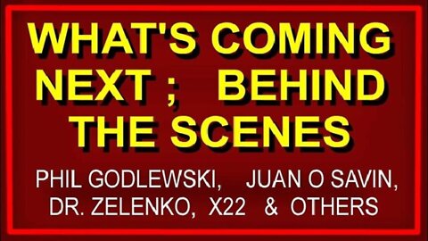 Juan O Savin & Phil Godlewski & Dave X22: WHAT's COMING NEXT