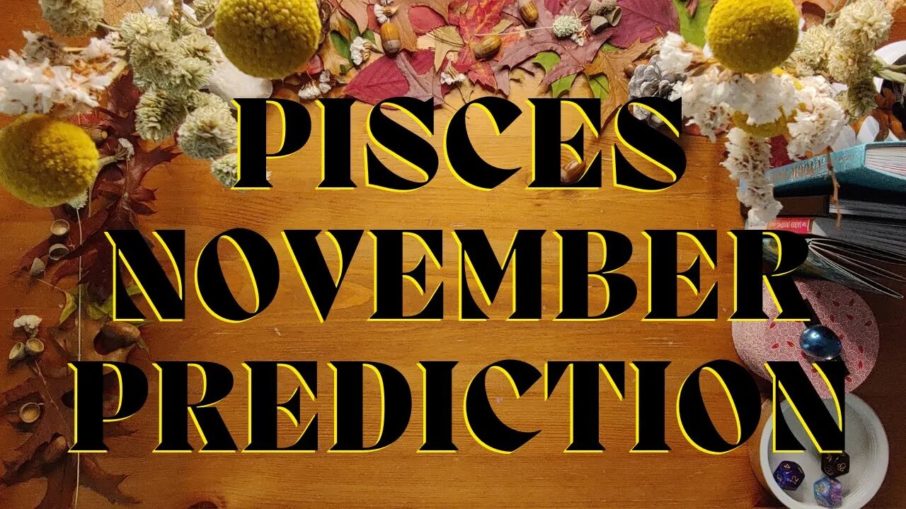 PISCES November 2022 Tarot Prediction (Sun/Moon/Rising)