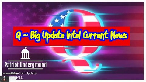 Patriot Underground Ep242: Q ~ Big Update Intel Current News