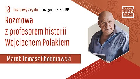 Pożegnanie z III RP: Szkoła rycerska - rozmowa z profesorem historii Wojciechem Polakiem S01E18