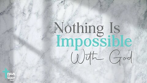 Nothing is impossible with God | Sermon | 04 16 23 | PTWFC