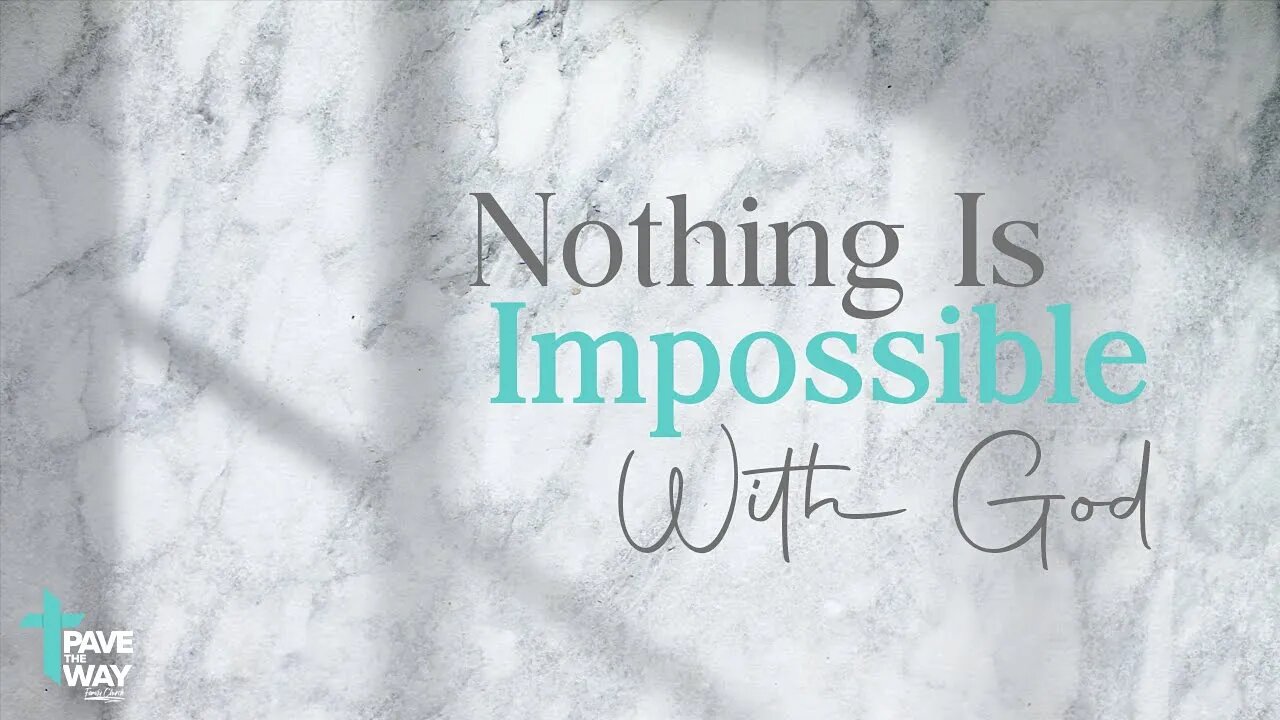Nothing is impossible with God | Sermon | 04 16 23 | PTWFC