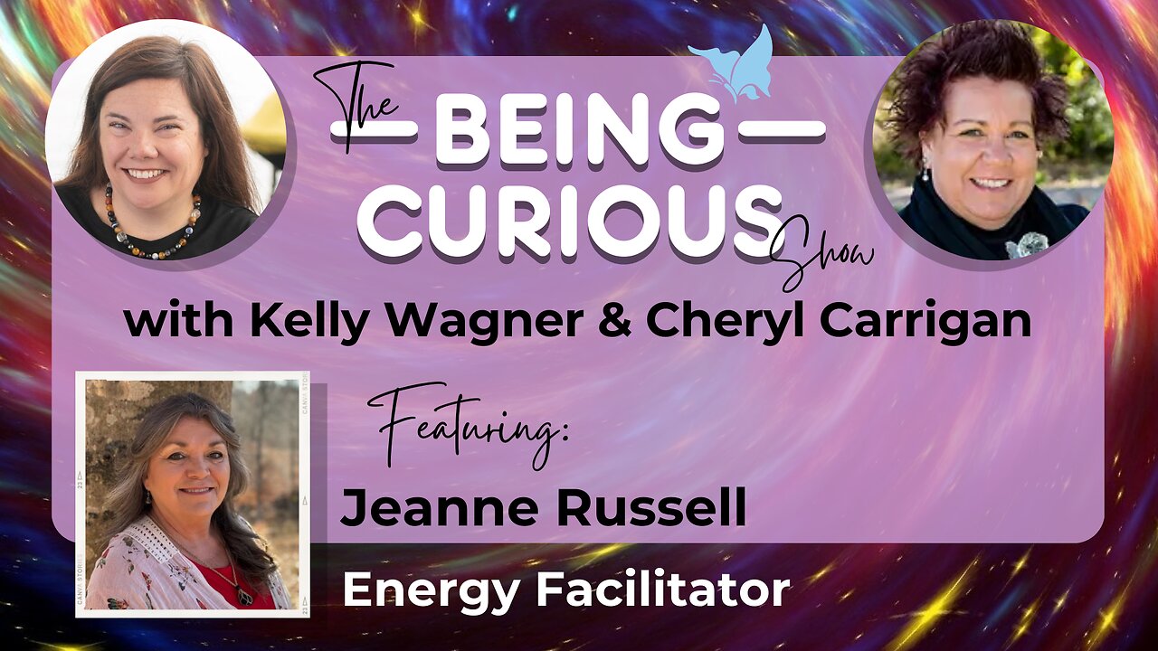 Ep: 114 The Being Curious Show with Jeanne Russell - Energy Facilitator