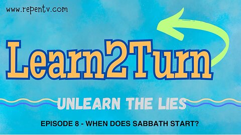 Learn 2 Turn E08 - When Does Sabbath Start?