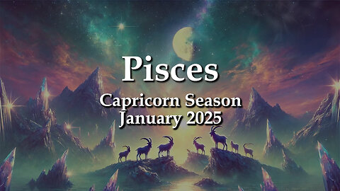 Pisces - Capricorn Season January 2025 GUIDED BY LOYALTY