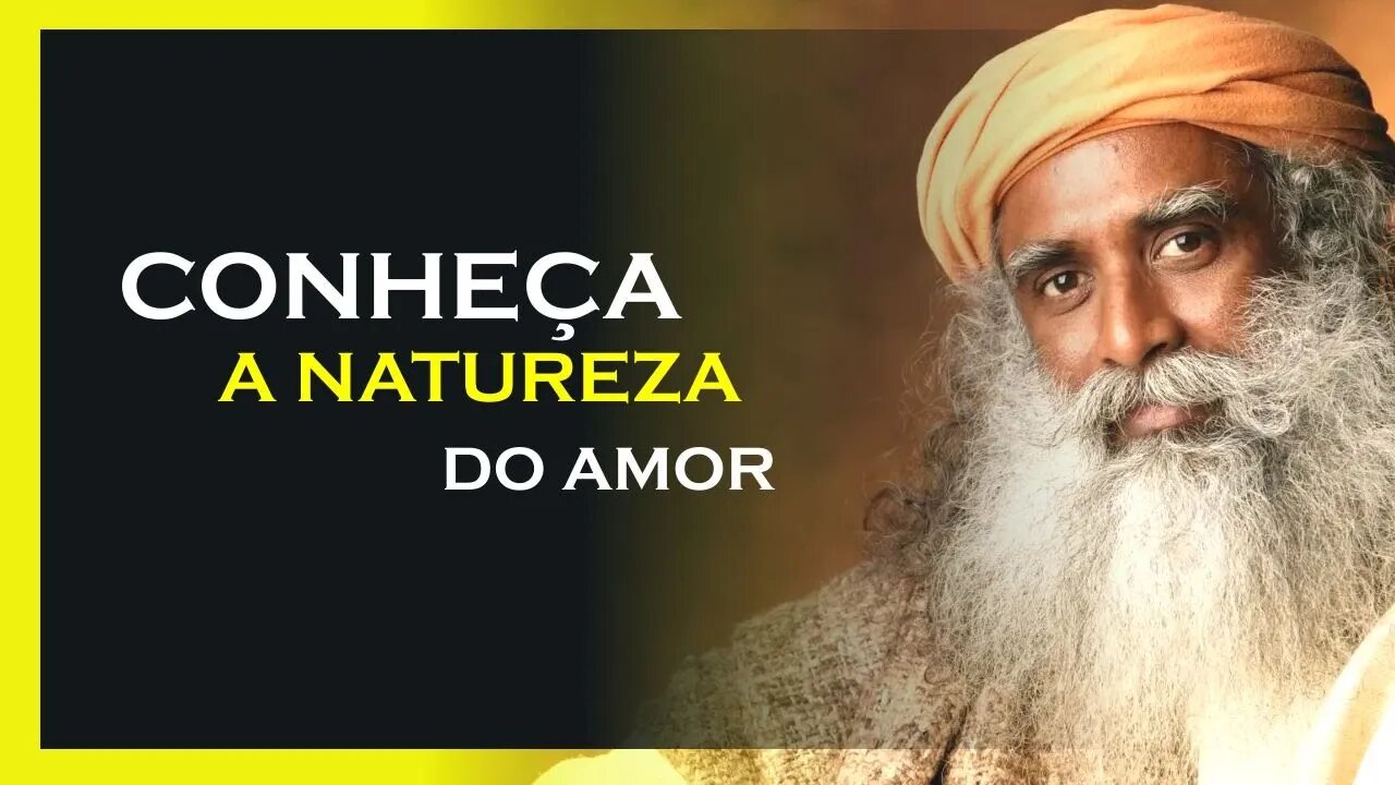 COMO SE TORNAR PURO AMOR, SADHGURU DUBLADO, MOTIVAÇÃO MESTRE