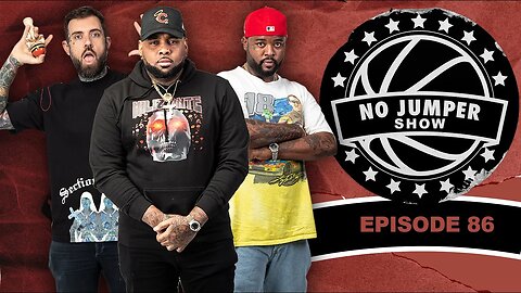 The No Jumper Show Ep. 86