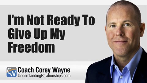 I'm Not Ready To Give Up My Freedom