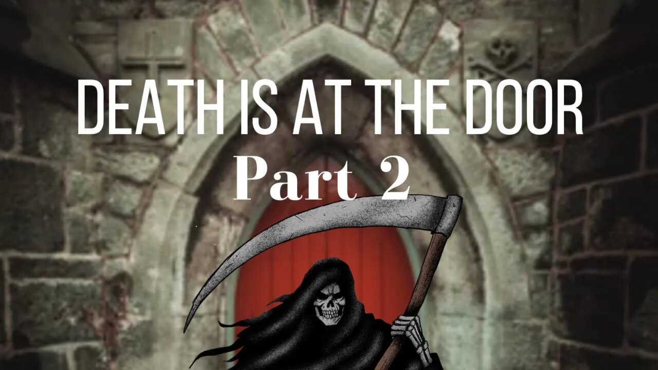Death Is at The DOOR! Only 78 Days LEFT? Part 2