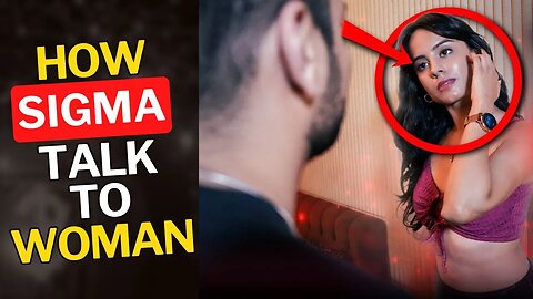 How Sigma Males Talk to Women (Women Like High Value Men) | inside sigma