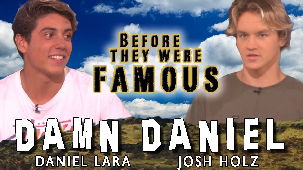 DAMN DANIEL - Before They Were Famous - BIOGRAPHY - DANIEL LARA & JOSH HOLZ