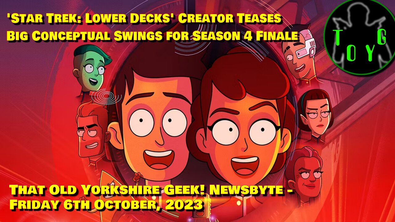 'ST: Lower Decks' Creator Teases Big Swings for S4 Finale - TOYG! News Byte - 6th October, 2023