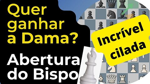 SUPER ARMADILHA PARA A DAMA NA ABERTURA DO BISPO