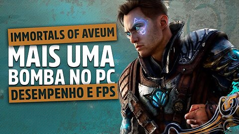 Immortals of Aveum no PC - Otimização e desempenho, tá jogável?