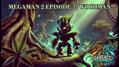 Megaman2 Episode 3: Woodman