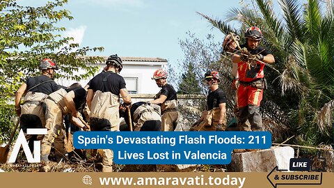 Spain's Devastating Flash Floods 211 Lives Lost in Valencia | Amaravati Today