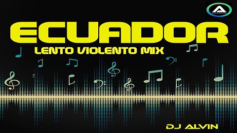 DJ ALVIN - ECUADOR (Lento Violento Mix)