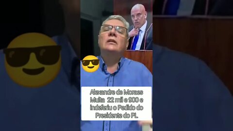 Alexandre de Morais multa Presidente do PL em 22 mil e 900 e indefere seu pedido!