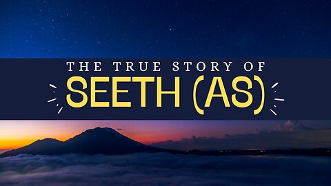 The True Story of Seeth (AS) | Prophets Series