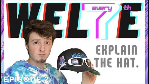 WEL7E: Explain the Hat.