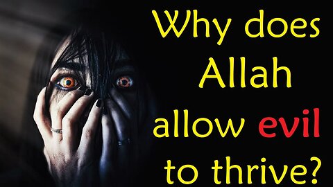 Evil will ALWAYS exist! The Quran Explained in English