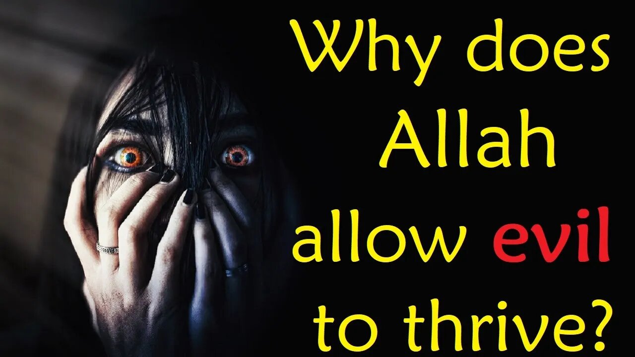 Evil will ALWAYS exist! The Quran Explained in English